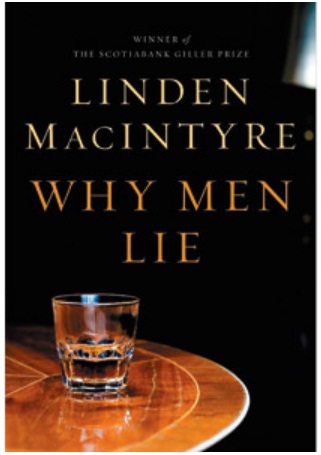 Canuck Book Review – Linden MacIntyre’s Why Men Lie