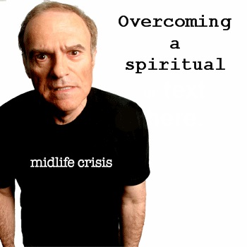 Overcoming Spiritual Midlife Crisis